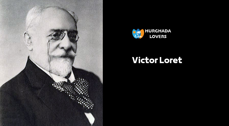 Victor Loret | Facts, History, Secrets life of the most important French archaeologists
