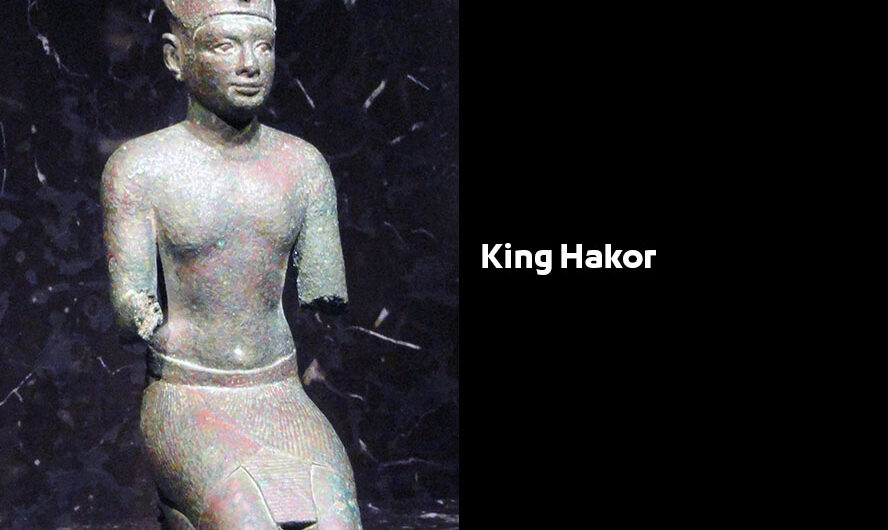 King Hakor – Egyptian Pharaohs Kings – Twenty-Ninth Dynasty of Egypt König Hakor