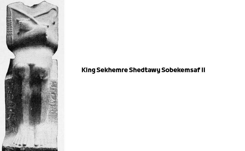 King Sekhemre Shedtawy Sobekemsaf II – Egyptian Pharaohs