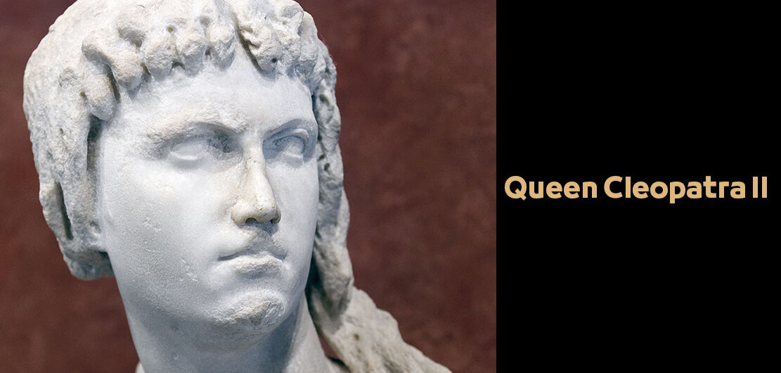 Queen Cleopatra II – Egyptian Pharaohs Kings – Greek and Ptolemaic era
