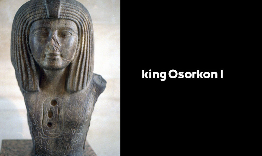 king Osorkon I – Egyptian Pharaohs Kings – Twenty-second Dynasty König Osorkon I.