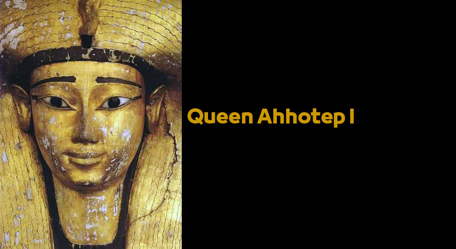 Queen Ahhotep I | Female Pharaoh – Egyptian Pharaohs Kings Königin Ahhotep I.