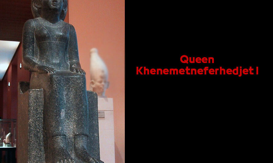 Queen Khenemetneferhedjet I Weret | Ancient Egyptian Female Königin Chenmetneferhedjet I.