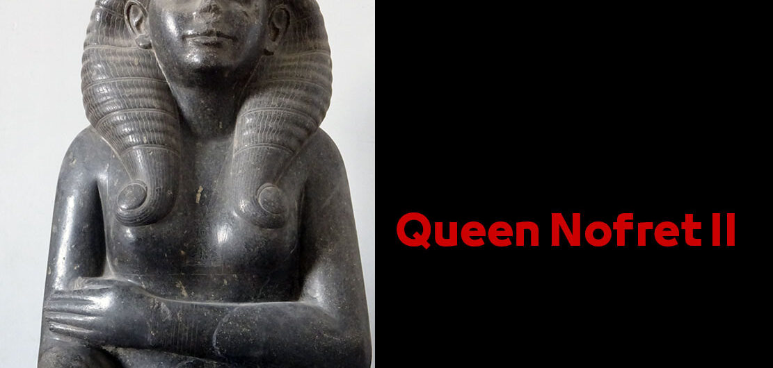 Queen Nofret II | Ancient Egyptian Female Pharaohs الملكة نفرت الثانية